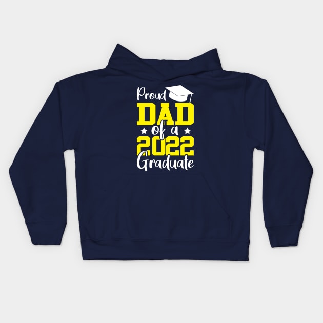 Proud dad of a 2022 graduate yellow Kids Hoodie by TeeAMS